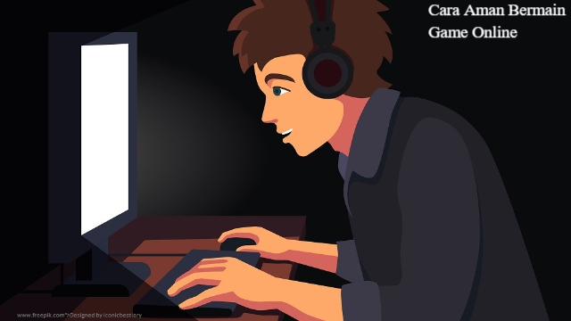 4 Daftar Cara Aman Bermain Game Online