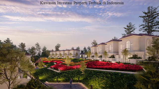 5 Daftar Kawasan Investasi Properti Terbaik di Indonesia!